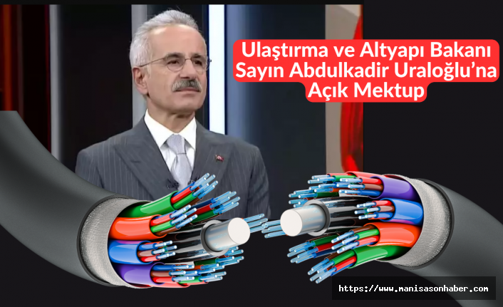 Ulaştırma ve Altyapı Bakanı Sayın Abdulkadir Uraloğlu’na Açık Mektup