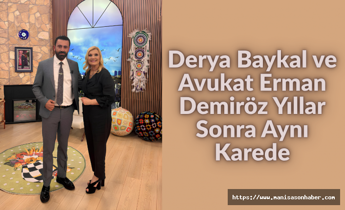 Derya Baykal ve Avukat Erman Demiröz Yıllar Sonra Aynı Karede