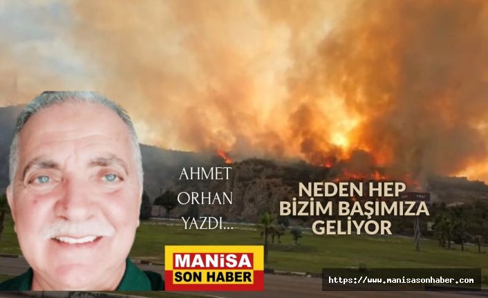 Neden Hep Bizim Başımıza Geliyor / Ahmet Orhan Yazdı...