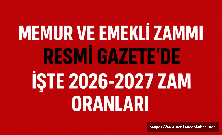 Memur ve Emekli Zammı Resmi Gazete’de: İşte 2026-2027 Zam Oranları