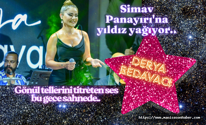 Simav Panayırı'na yıldız yağıyor..Gönül tellerini titreten ses bu gece sahnede.. Derya Bedavacı