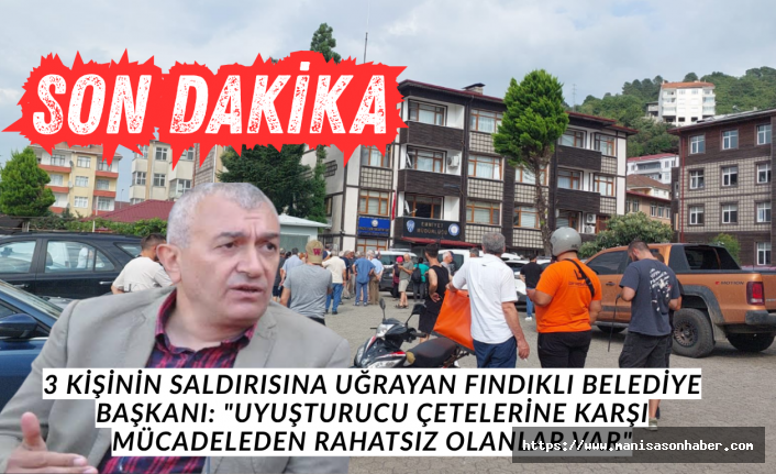 SON DAKİKA! 3 Kişinin Saldırısına uğrayan Fındıklı Belediye Başkanı: "Uyuşturucu Çetelerine Karşı Mücadeleden Rahatsız Olanlar Var"
