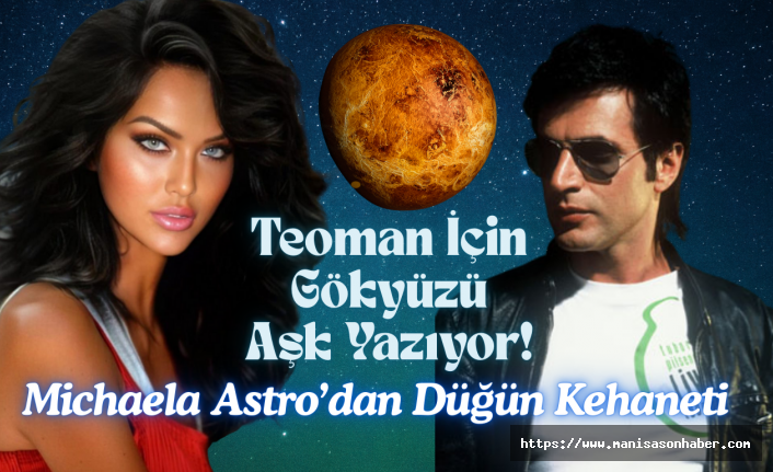 Teoman İçin Gökyüzü Aşk Yazıyor! Michaela Astro’dan Düğün Kehaneti