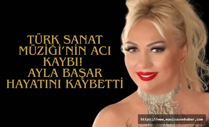 Türk Sanat Müziği’nin Acı Kaybı: Ayla Başar Hayatını Kaybetti