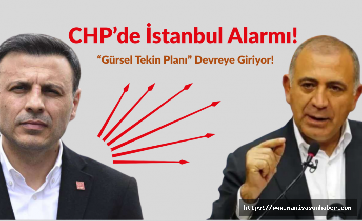 CHP’de İstanbul Alarmı: “Gürsel Tekin Planı” Devreye Giriyor!