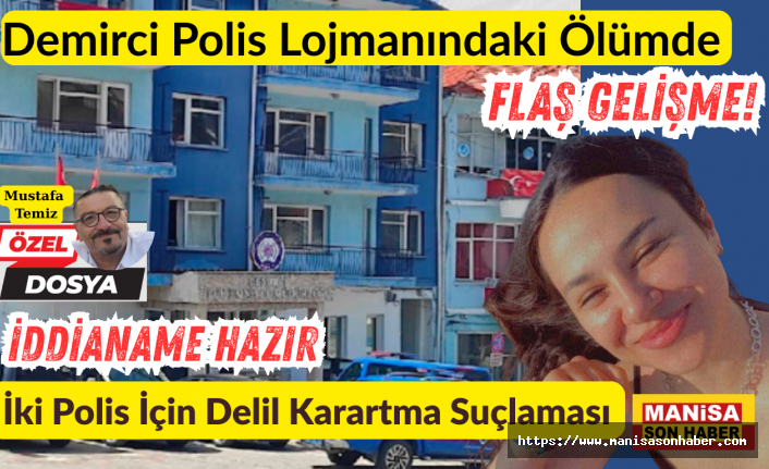 Demirci'de Meydana Gelen Yeşim Akbaş Ölüm Olayında Flaş Gelişme: 2 Polis Memuru Hakkında Soruşturma Başlatıldı