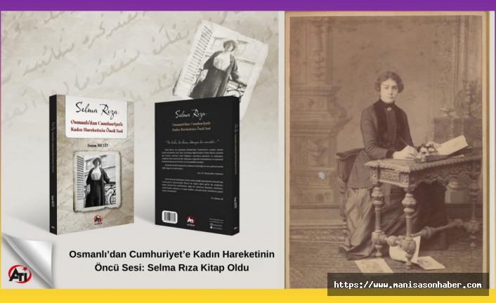 Osmanlı’dan Cumhuriyet’e Kadın Hareketinin Öncü Sesi: Selma Rıza Kitap Oldu
