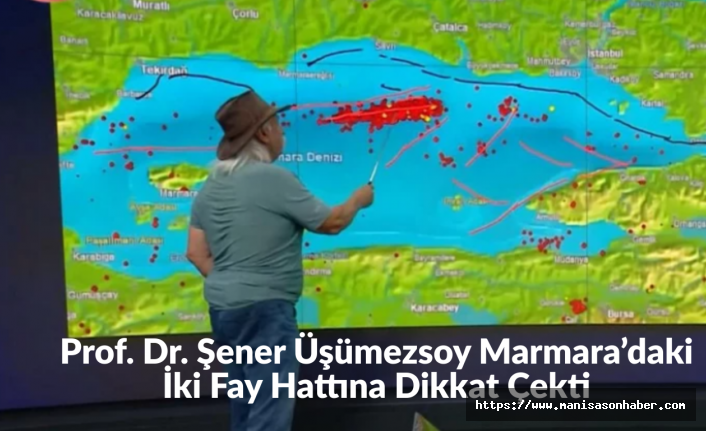 Prof. Dr. Şener Üşümezsoy Marmara’daki İki Fay Hattına Dikkat Çekti