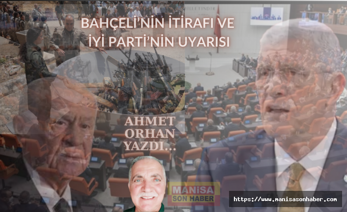 Bahçeli'nin İtirafı ve İYİ Parti'nin Uyarısı / Ahmet Orhan Yazdı...