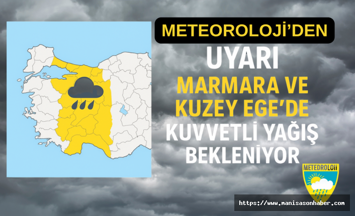 Marmara ve Kuzey Ege’ye Dikkat! Meteoroloji’den Kuvvetli Yağış Uyarısı