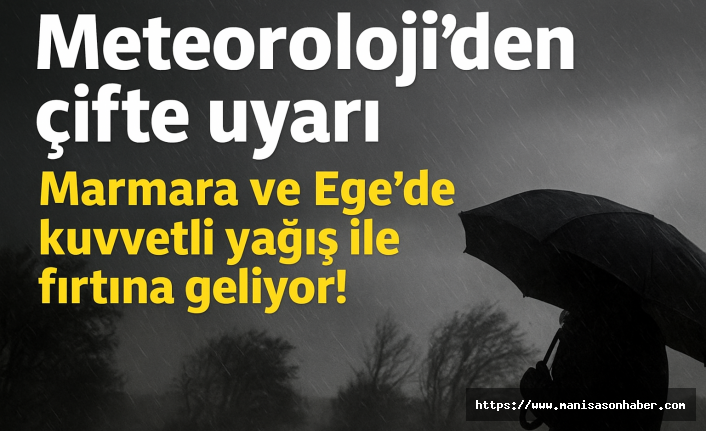 Meteoroloji’den çifte uyarı: Marmara ve Ege’de kuvvetli yağış ile fırtına geliyor!