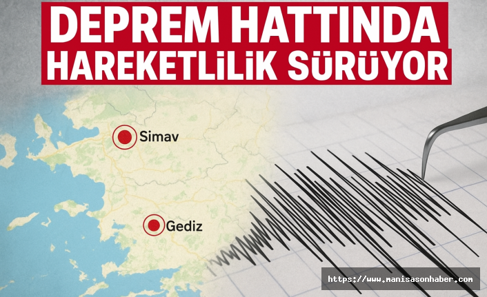 Simav-Gediz-Demirci Hattı Yeniden Hareketlendi: Uzmanlardan “Panik Değil, Hazırlık” Uyarısı