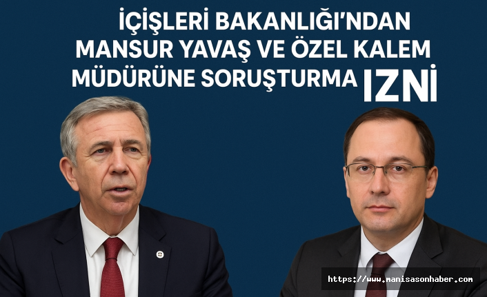 İçişleri Bakanlığı’ndan Yavaş ve Uzunoğlu Hakkında Soruşturma İzni