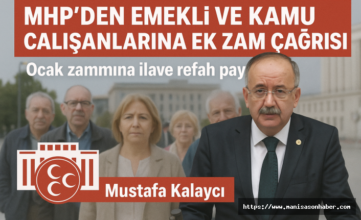 MHP’den Emekli ve Kamu Çalışanlarına Ek Zam Çağrısı “Ocak 2026 zammına ilave refah payı verilmeli”