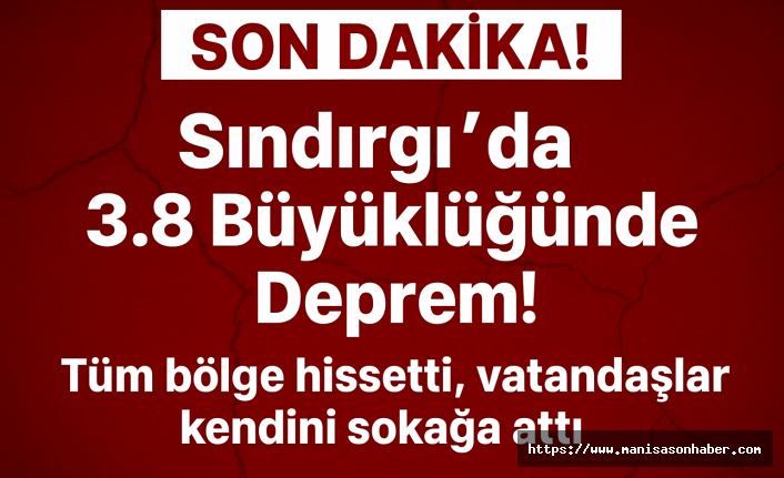SON DAKİKA! Sındırgı’da 3.8 Büyüklüğünde Deprem! Tüm bölge hissetti, vatandaşlar kendini sokağa attı