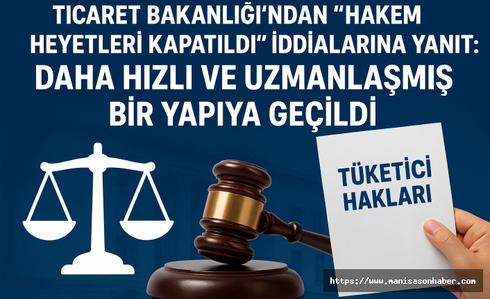 Ticaret Bakanlığı’ndan “Hakem Heyetleri Kapatıldı” İddialarına Yanıt: “Daha Hızlı ve Uzmanlaşmış Bir Yapıya Geçildi”