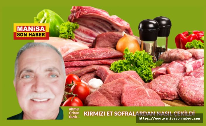 KIRMIZI ET SOFRALARDAN NASIL ÇEKİLDİ? / Ahmet Orhan Yazdı...