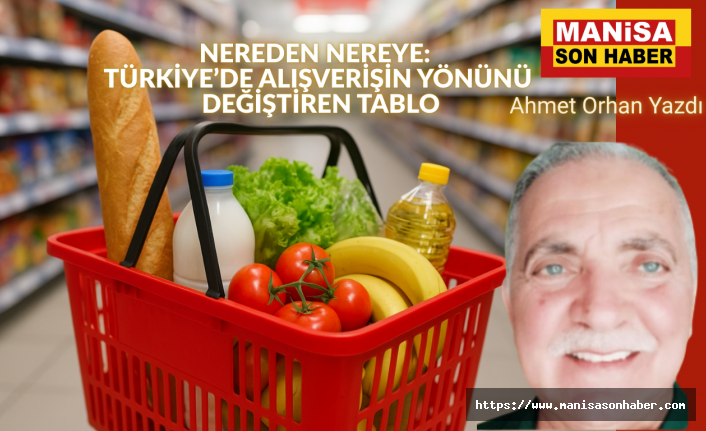 NEREDEN NEREYE:  TÜRKİYE’DE ALIŞVERİŞİN YÖNÜNÜ DEĞİŞTİREN TABLO / Ahmet Orhan Yazdı...