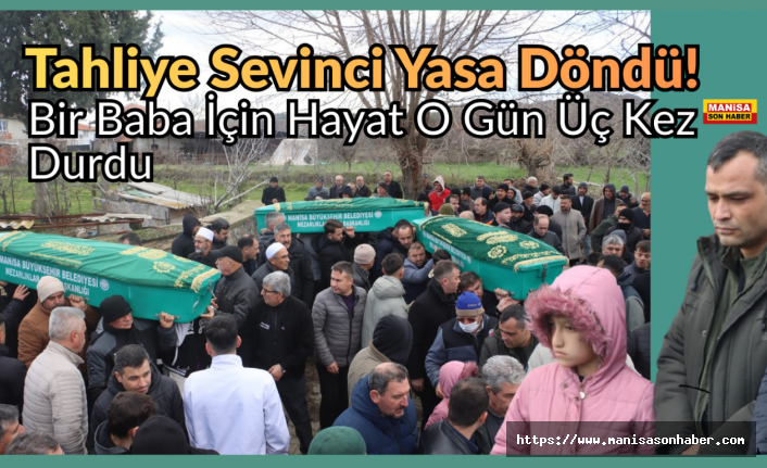 Tahliye Sevinci Yasa Döndü! Bir Baba İçin Hayat O Gün Üç Kez Durdu