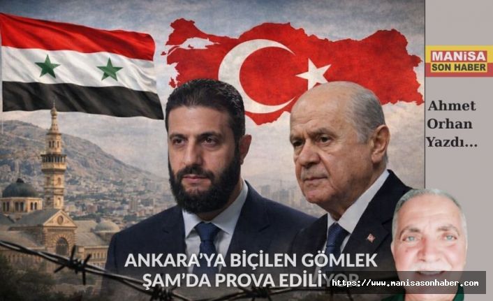 ANKARA’YA BİÇİLEN GÖMLEK ŞAM’DA PROVA EDİLİYOR / Ahmet Orhan Yazdı...