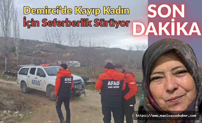 SON DAKİKA | Demirci’de Kayıp Kadın İçin Seferberlik Sürüyor