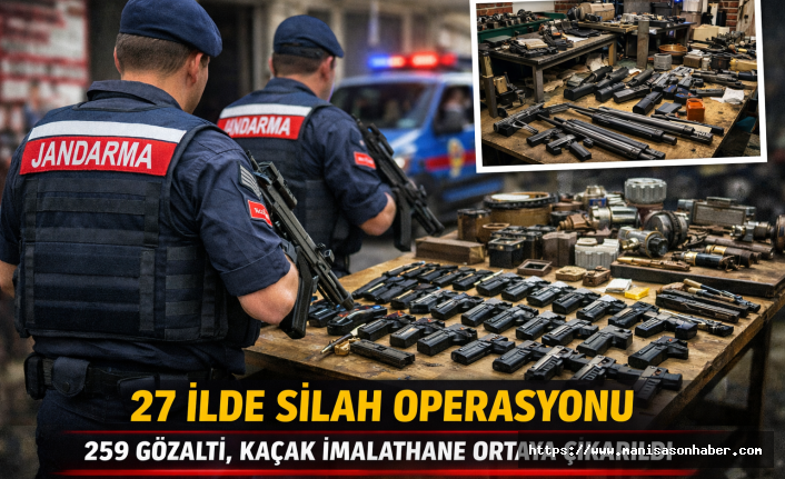 27 İlde Silah Operasyonu: 259 Gözaltı, 1 Kaçak İmalathane Deşifre Edildi