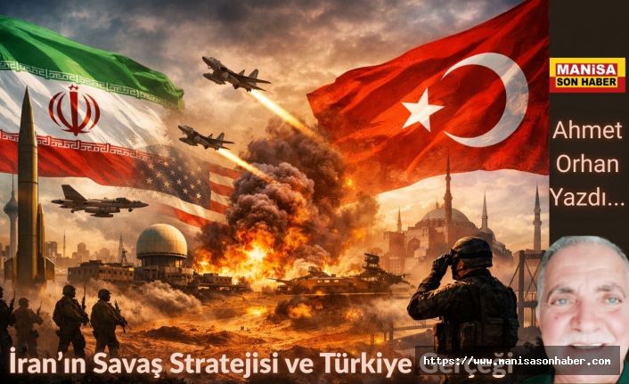 İran’ın Savaş Stratejisi ve Türkiye Gerçeği / Ahmet Orhan Yazdı....