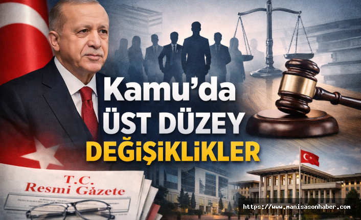 Kamu Yönetiminde Üst Düzey Değişim: Çok Sayıda Görevden Alma ve Yeni Atama