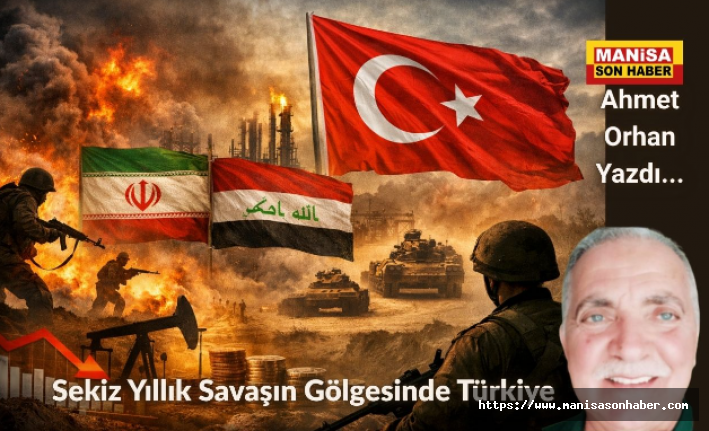 Sekiz Yıllık Savaşın Gölgesinde Türkiye / Ahmet Orhan Yazdı...