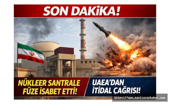 SON DAKİKA | İran’daki nükleer santrale füze isabet etti: UAEA’dan kritik açıklama