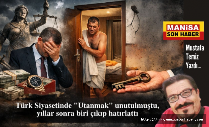 Türk Siyasetinde "Utanmak" unutulmuştu, yıllar sonra biri çıkıp hatırlattı / Mustafa Temiz Yazdı...
