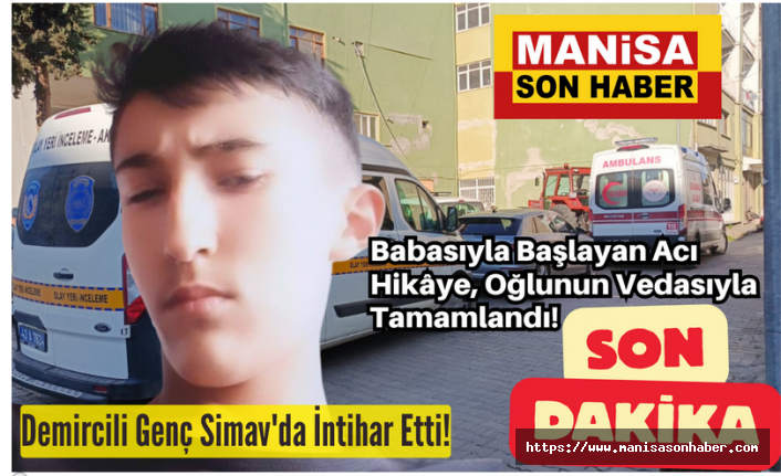 SON DAKİKA! Babasıyla Başlayan Acı Hikâye, Oğlunun Vedasıyla Tamamlandı! Demircili Genç, Simav'da İntihar Etti!