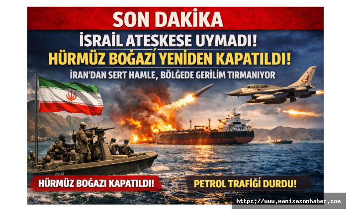 SON DAKİKA | İsrail Ateşkese uymadı! Hürmüz Boğazı yeniden kapatıldı: İran’dan sert hamle, bölgede gerilim tırmanıyor