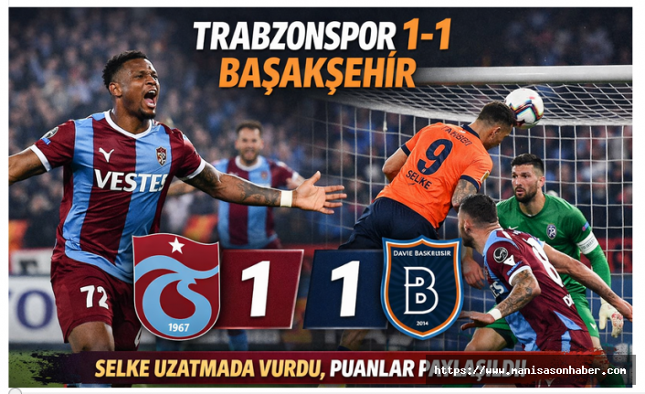 Trabzonspor son anda yıkıldı: Başakşehir deplasmanda puanı kaptı (1-1)