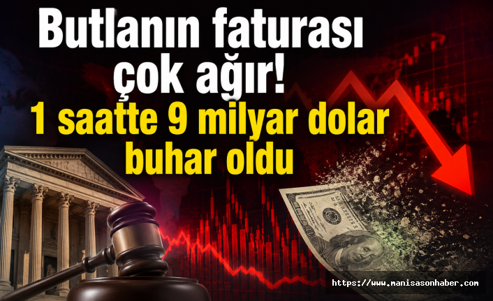 Butlan Kararının Ekonomiye Ağır Faturası: 1 Saatte 9 Milyar Dolar Buhar Oldu