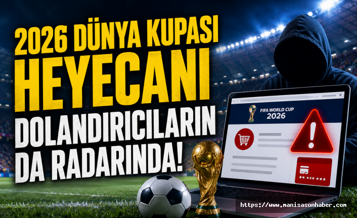 Dünya kupasında golü kendi kalenize atmayın! 2026 Dünya Kupası Heyecanı Dolandırıcıların da Radarında: Sahte FIFA Sitelerine Dikkat!