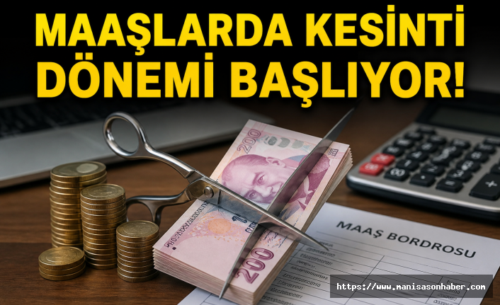 Maaşlarda Kesinti Dönemi Başlıyor: Mayıs’ta Maaşlar Eksik Yatacak