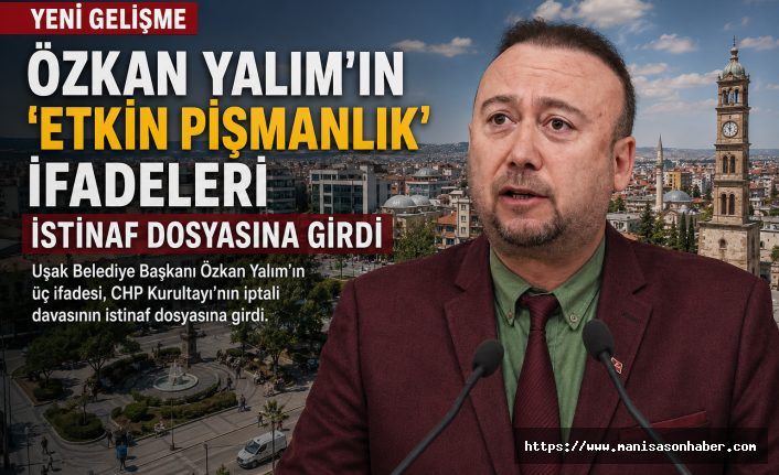 Özkan Yalım’ın İfadeleri İstinaf Dosyasına Girdi: CHP Kurultay Davasında Yeni Gelişme