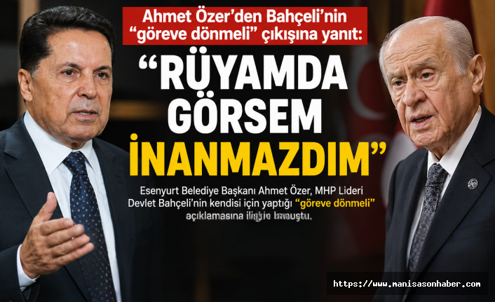 “Rüyamda Görsem İnanmazdım”: Ahmet Özer’den Bahçeli’nin Sözlerine Dikkat Çeken Yanıt