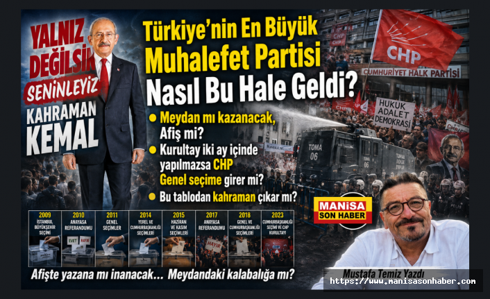 Türkiye’nin En Büyük Muhalefet Partisi Nasıl Bu Hale Geldi? Meydan mı kazanacak, Afiş mi? Kurultay iki ay içinde yapılmazsa CHP Genel seçime girer mi?