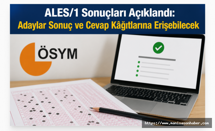 ALES/1 Sonuçları Açıklandı: Adaylar Sonuç ve Cevap Kâğıtlarına Erişebilecek