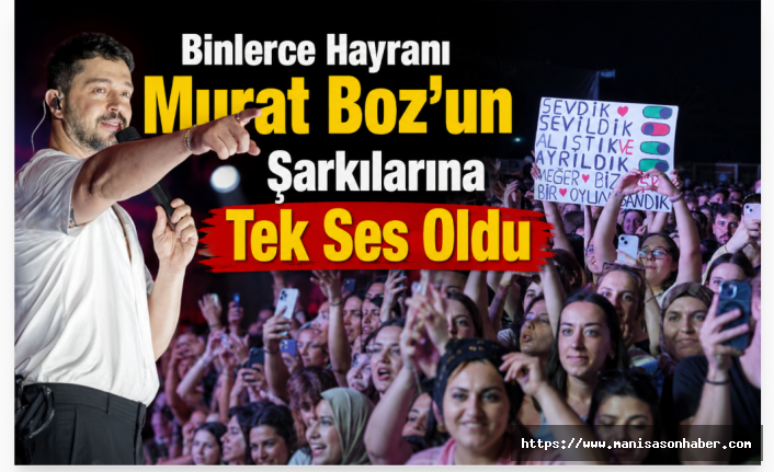 Binlerce Hayranı Murat Boz'un Şarkılarına Tek Ses Oldu