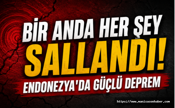 Bir Anda Her Şey Sallandı! Endonezya'da Güçlü Deprem