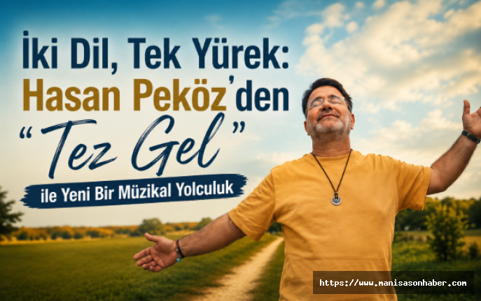 İki Dil, Tek Yürek: Hasan Peköz’den “Tez Gel” ile Yeni Bir Müzikal Yolculuk