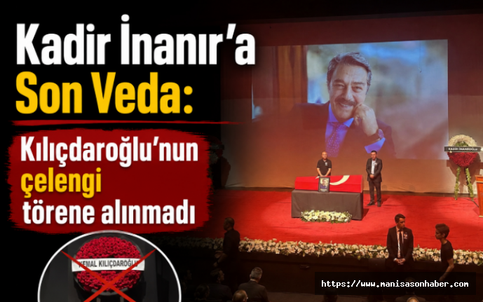 Kadir İnanır'a Son Veda: Kılıçdaroğlu'nun çelengi törene alınmadı