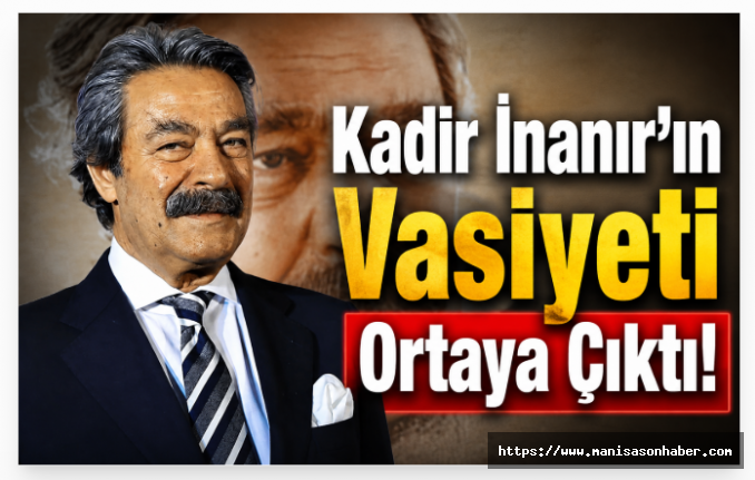 Kadir İnanır'ın Vasiyeti Ortaya Çıktı! Yeğeninden Duygulandıran Açıklama