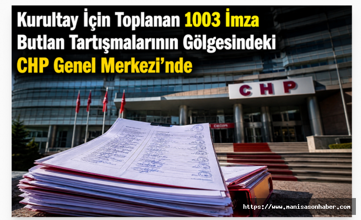 Kurultay İçin Toplanan 1003 İmza Butlan Tartışmalarının Gölgesindeki CHP Genel Merkezi’nde