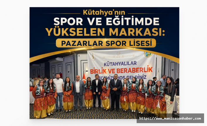 Kütahya'nın Spor ve Eğitimde Yükselen Markası: Pazarlar Spor Lisesi