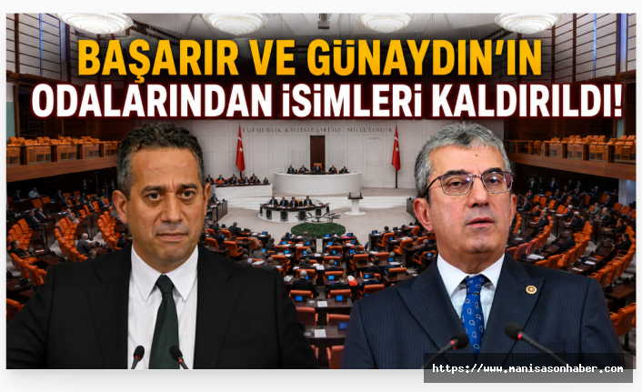 Meclis'te Başarır ve Günaydın Gelişmesi: İsimleri Odalarından Kaldırıldı