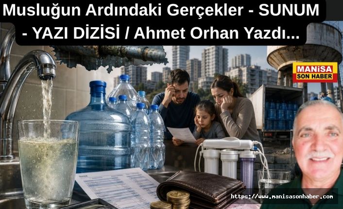 Musluğun Ardındaki Gerçekler - SUNUM - YAZI DİZİSİ / Ahmet Orhan Yazdı...